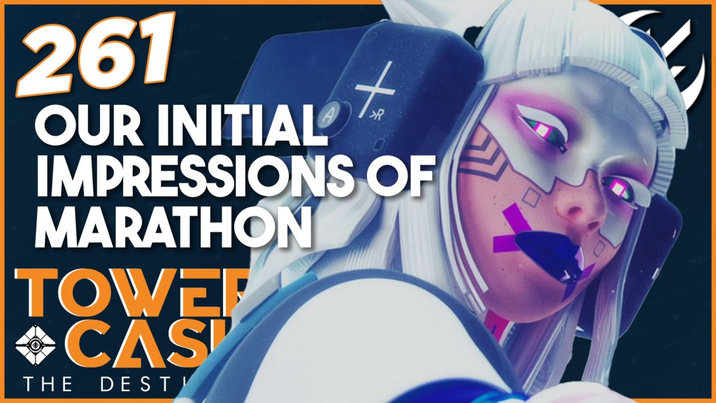 We Have To Talk About Our Impressions of Marathon – Tower Casuals: The Destiny Podcast Episode&nbsp;261